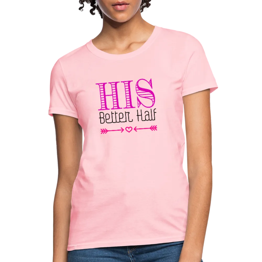 His Better Half Women's T-Shirt