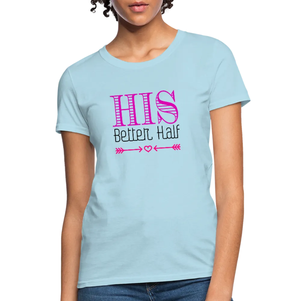 His Better Half Women's T-Shirt