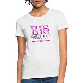 His Better Half Women's T-Shirt