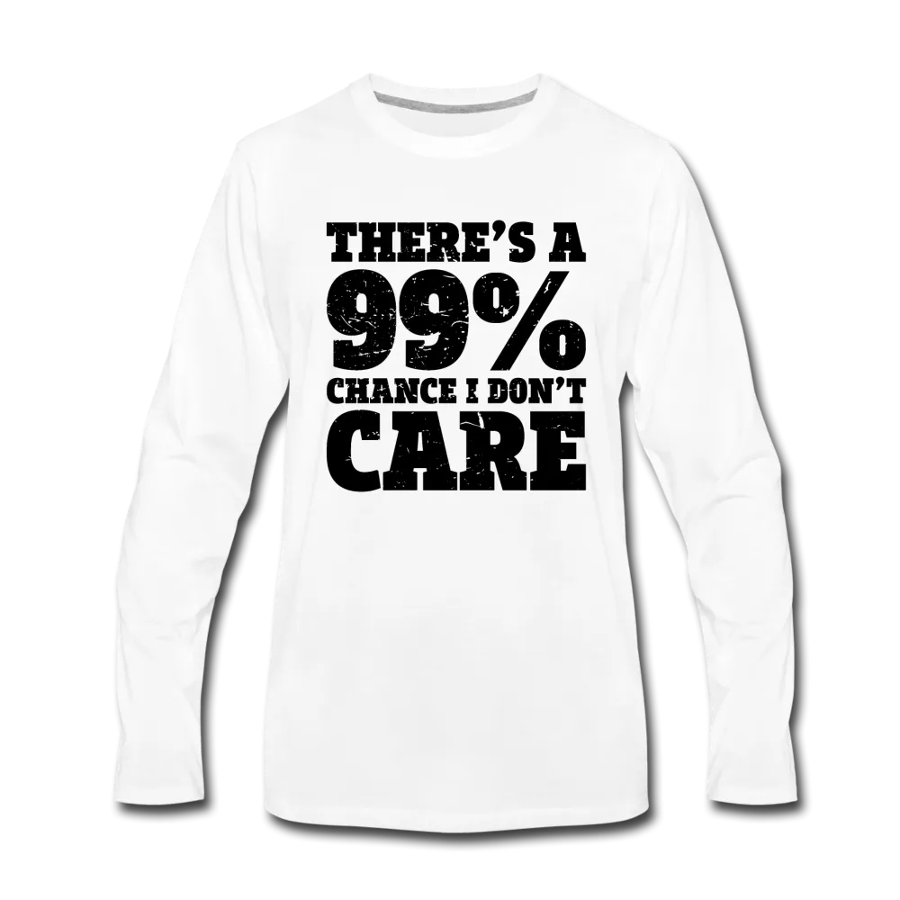 There's A 99% Chance I Don't Care Men's Premium Long Sleeve T-Shirt (White)